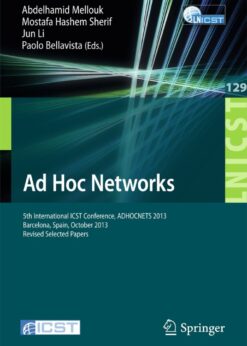 Ad Hoc Networks: 5th International ICST Conference, ADHOCNETS 2013, Barcelona, Spain, October 2013, Revised Selected Papers eBook