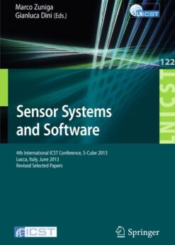 Sensor Systems and Software: 4th International ICST Conference, S-Cube 2013, Lucca, Italy, June 11-12, 2013, Revised Selected Papers eBook