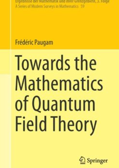 Towards the Mathematics of Quantum Field Theory eBook