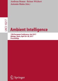 Ambient Intelligence: 13th European Conference, AmI 2017, Malaga, Spain, April 26–28, 2017, Proceedings eBook
