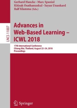 Advances in Web-Based Learning – ICWL 2018: 17th International Conference, Chiang Mai, Thailand, August 22-24, 2018, Proceedings eBook