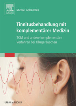 Tinnitusbehandlung mit komplementärer Medizin: TCM und andere komplementäre Verfahren bei Ohrgeräuschen eBook