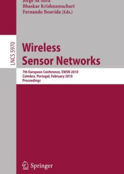 Wireless Sensor Networks: 7th European Conference, EWSN 2010, Coimbra, Portugal, February 17-19, 2010, Proceedings eBook