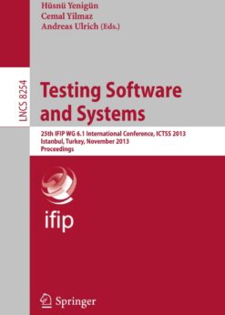 Testing Software and Systems: 25th IFIP WG 6.1 International Conference, ICTSS 2013, Istanbul, Turkey, November 13-15, 2013, Proceedings eBook