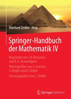 Springer-Handbuch der Mathematik IV: Begründet von I.N. Bronstein und K.A. Semendjaew Weitergeführt von G. Grosche, V. Ziegler und D. Ziegler Herausgegeben von E. Zeidler eBook