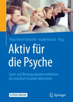 Aktiv für die Psyche: Sport und Bewegungsinterventionen bei psychisch kranken Menschen eBook