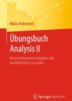 Übungsbuch Analysis II: Klausurrelevante Aufgaben mit ausführlichen Lösungen eBook