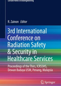 3rd International Conference on Radiation Safety & Security in Healthcare Services: Proceedings of the Thirs, ICRSSHS, Dewan Budaya USM, Penang, Malaysia eBook