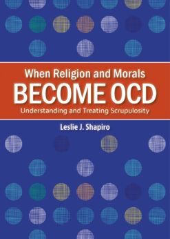 When Religion and Morals Become OCD: Understanding and Treating Scrupulosity eBook
