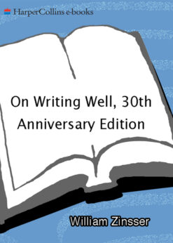 On Writing Well, 30th Anniver: An Informal Guide to Writing Nonfiction eBook