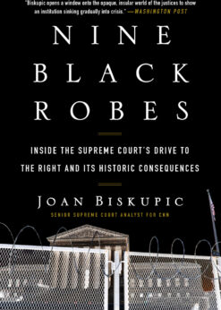 Nine Black Robes: Inside the Supreme Court's Drive to the Right and Its Historic Consequences eBook