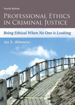 Professional Ethics in Criminal Justice: Being Ethical When No One is Looking, 4th Edition eBook