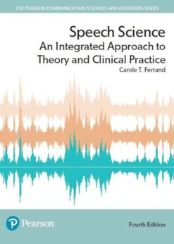 Speech Science: An Integrated Approach to Theory and Clinical Practice, 4th Edition eBook