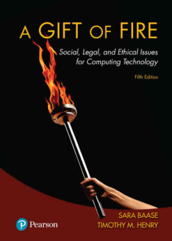 A Gift of Fire: Social, Legal, and Ethical Issues for Computing Technology, 5th Edition eBook