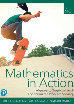 Mathematics in Action: Algebraic, Graphical, and Trigonometric Problem Solving, 6th Edition eBook
