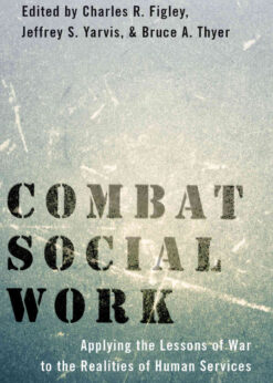 Combat Social Work: Applying the Lessons of War to the Realities of Human Services, 1st Edition eBook