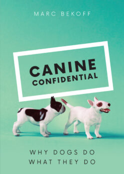 Canine Confidential: Why Dogs Do What They Do eBook