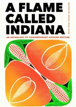 A Flame Called Indiana: An Anthology of Contemporary Hoosier Writing eBook