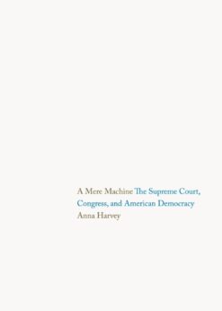 A Mere Machine: The Supreme Court, Congress, and American Democracy eBook
