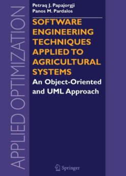 Software Engineering Techniques Applied to Agricultural Systems: An Object-Oriented and UML Approach eBook