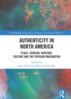 Authenticity in North America: Place, Tourism, Heritage, Culture and the Popular Imagination eBook