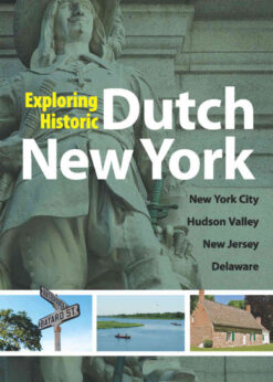 Exploring Historic Dutch New York: New York City * Hudson Valley * New Jersey * Delaware eBook