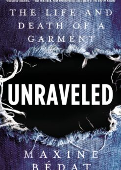 Unraveled: The Life and Death of a Garment eBook