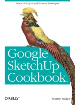Google SketchUp Cookbook: Practical Recipes and Essential Techniques eBook
