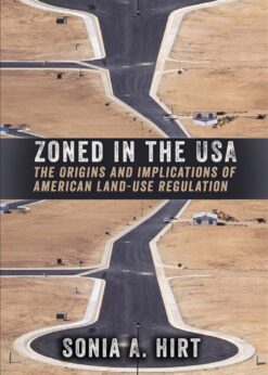 Zoned in the USA: The Origins and Implications of American Land-Use Regulation eBook