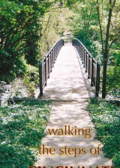 Walking the Steps of Cincinnati: A Guide to the Queen City’s Scenic and Historic Secrets eBook