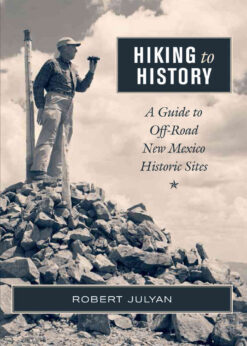 Hiking to History: A Guide to Off-Road New Mexico Historic Sites eBook