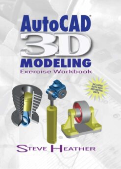 AutoCAD® 3D Modeling: Exercise Workbook eBook