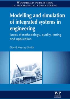 Modelling and Simulation of Integrated Systems in Engineering: Issues of Methodology, Quality, Testing and Application eBook