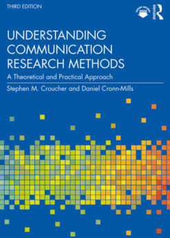 Understanding Communication Research Methods: A Theoretical and Practical Approach, 3rd Edition eBook