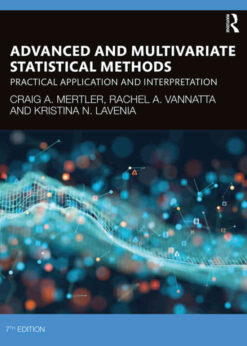 Advanced and Multivariate Statistical Methods: Practical Application and Interpretation, 7th Edition eBook