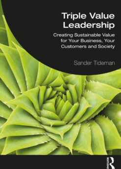Triple Value Leadership: Creating Sustainable Value for Your Business, Your Customers and Society eBook