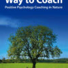 A Beautiful Way to Coach: Positive Psychology Coaching in Nature, 1st Edition eBook