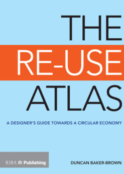 The Re-Use Atlas: A Designer's Guide Towards the Circular Economy eBook