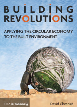 Building Revolutions: Applying the Circular Economy to the Built Environment eBook