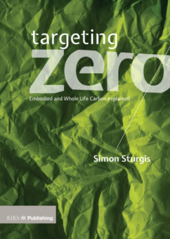 Targeting Zero: Whole Life and Embodied Carbon Strategies for Design Professionals eBook