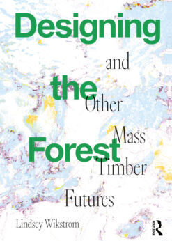 Designing the Forest and other Mass Timber Futures eBook
