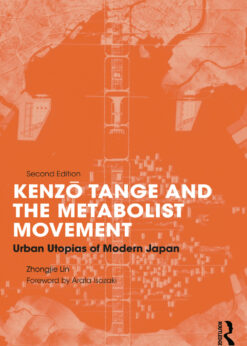 Kenzo Tange and the Metabolist Movement: Urban Utopias of Modern Japan eBook