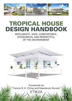 Tropical House Design Handbook: Bioclimatic, Safe, Comfortable, Economical and Respectful of the Environment eBook