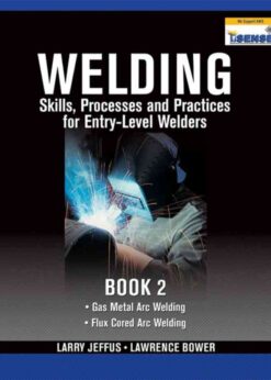 Welding Skills, Processes and Practices for Entry-Level Welders: Book 2 eBook