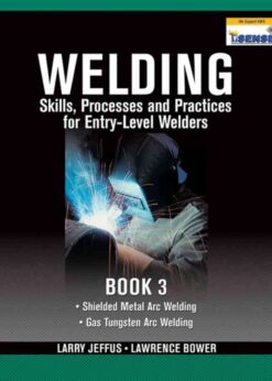 Welding Skills, Processes and Practices for Entry-Level Welders: Book 3 eBook