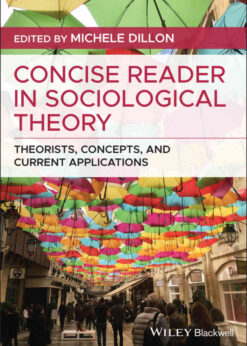 Concise Reader in Sociological Theory: Theorists, Concepts, and Current Applications, 1st Edition eBook