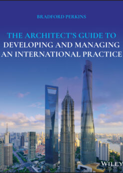 The Architect's Guide to Developing and Managing an International Practice eBook
