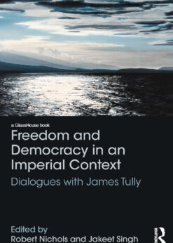 Freedom and Democracy in an Imperial Context: Dialogues with James Tully eBook