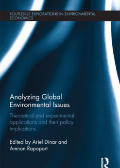 Analyzing Global Environmental Issues: Theoretical and Experimental Applications and their Policy Implications eBook