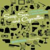 Soap, Sex, and Cigarettes: A Cultural History of American Advertising, 2nd Edition eBook